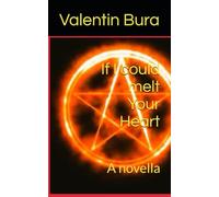 If I could melt Your Heart: A novella