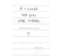 If I Could Tell You One Thing: Words You Place in my Heart
