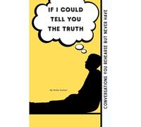 If I Could Tell You the Truth: A Teenager’s Guide to Being Heard