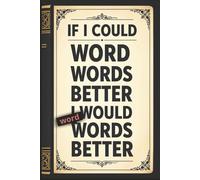 If I Could Word Words Better, I Would Word Words Better: College Ruled Personal Journal