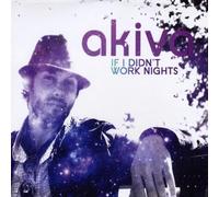 If I Didn't Work Nights/The Daylight by Akiva