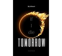 If I Die Tomorrow: A Guided Memoir Journal for Self-Reflection, Emotional Healing, and Purposeful Living