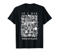 If I Die Water My Plants Cranio Fiore Scheletro Giardiniere Goth Maglietta