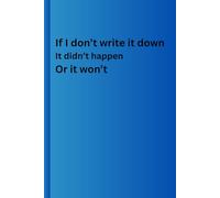 If I don’t write it down, it didn’t happen. Or it won’t: Funny Gift Notebook Journal for Seniors |Gag Gifts for women, men, friends, Notebook & Journal| The best gift idea| Gifts for Senior