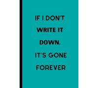 If I don’t write it down, it’s gone forever: Perfect for birthdays, holidays, or just for someone who could use a good laugh