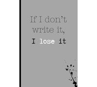 If I Don’t Write It, I Lose It: A Memory-Keeper for the Everyday: gift notebook journal for friends and family
