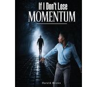 If I Don't Lose Momentum