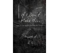 If I Don't Make It...: Notes from the edge of a world that didn't survive.