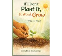 If I Don't Plant It, It Won't Grow: Growth is intentional