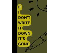 If I Don't Write It Down, It's Gone: Funny Gift Notebook Journal For Friends And Family