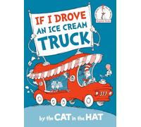 If I Drove an Ice Cream Truck--by the Cat in the Hat