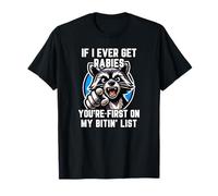 If I Ever Get Rabies You're High On My Bitin' List Raccoon Maglietta
