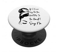 If I Ever Say Do You Want Me To Be Honest? Say No Funny PopSockets PopGrip Adesivo