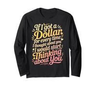 If I Got One Dollar for Thinking of You I'd Be Rich - Maglia a Manica