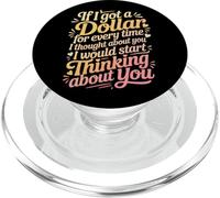If I Got One Dollar For Thinking Of You I'd Be Rich - PopSockets PopGrip per MagSafe