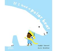 Gabby Dawnay If I had a polar bear (Copertina rigida) If I had a…