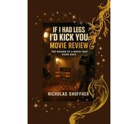 If I Had Legs I’d Kick You: movie review: The Making of a Movie That Kicks Back