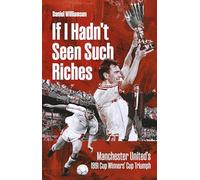 If I Hadn't Seen Such Riches: Manchester United's 1991 Cup Winners' Cup Triumph