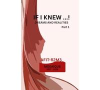 If I Knew ...!: Dreams and Realities