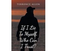 If I Lie To Myself, Who Can I Trust?