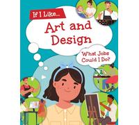 If I Like Art and Design, What Jobs Could I Do?
