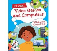 If I Like Video Games and Computers, What Jobs Could I Do?