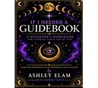 If I Needed A Guidebook: A Beginner's Workbook for Learning Tarot
