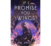 If I Promise You Wings-Small, A. K.-Copertina rigida