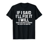 If I Said I'll Fix it I Will Funny Mechanic Handyman Maglietta
