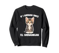 If I Shenan Once, I'll Shenanigan - Funny Daying Kitten Cat Felpa