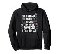 If I Stand Alone I Know I'm with Someone I Can Trust - Felpa con Cappuccio