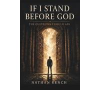 If I Stand Before God: The Questions I Would Ask