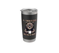 If I Throw A Stick Will You Go Away Bicchiere termico in acciaio inox doppia parete