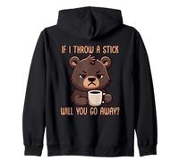 If I Throw A Stick Will You Go Away Felpa con Cappuccio