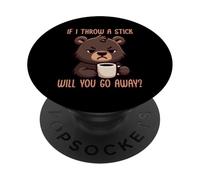 If I Throw A Stick Will You Go Away PopSockets PopGrip Adesivo