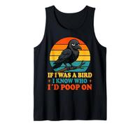 If I Was a Bird I Know Who I'd Poop On Funny Quote Meme Canotta