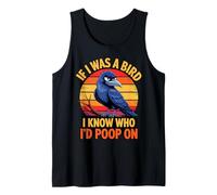 If I Was a Bird I Know Who I'd Poop On Funny Quote Meme Canotta