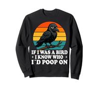 If I Was a Bird I Know Who I'd Poop On Funny Quote Meme Felpa