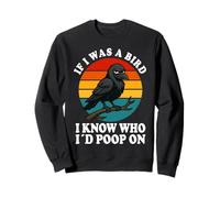 If I Was a Bird I Know Who I'd Poop On Funny Quote Meme Felpa