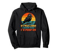 If I Was a Bird I Know Who I'd Poop On Funny Quote Meme Felpa con Cappuccio