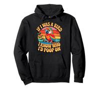 If I Was a Bird I Know Who I'd Poop On Funny Quote Meme Felpa con Cappuccio