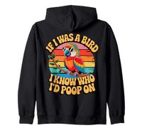 If I Was a Bird I Know Who I'd Poop On Funny Quote Meme Felpa con Cappuccio