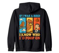 If I Was a Bird I Know Who I'd Poop On Funny Quote Meme Felpa con Cappuccio