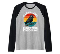If I Was a Bird I Know Who I'd Poop On Funny Quote Meme Maglia con Maniche Raglan