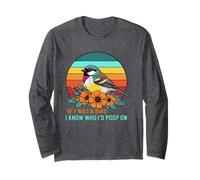 If I Was A Bird I Know Who I'd Poop On Maglia a Manica
