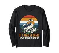 If I Was A Bird I Know Who I'd Poop On Maglia a Manica