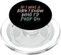 If I Was A Bird I Know Who I'd Poop On PopSockets PopGrip per MagSafe