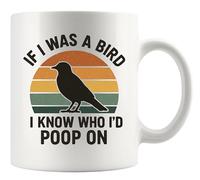 If I Was A Bird I Know Who I'D Poop On Sarcastic Tazze Resistente Tazza Unico Tazzine Da Caffè Per Casa Latte Ufficio 330Ml