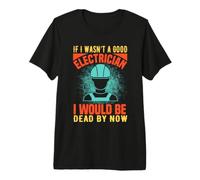 If I Wasn't A Good Electrician Electrical Engineer Job Title Maglietta Premium