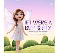 If I Were A Butterfly: A Magical Story About Kindness